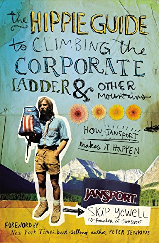 cover image The Hippie Guide to Climbing the Corporate Ladder & Other Mountains: How JanSport Makes It Happen