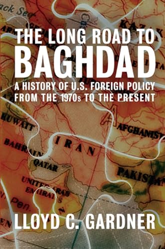 cover image The Long Road to Baghdad: A History of U.S. Foreign Policy from the 1970s to the Present