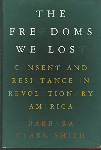 cover image The Freedoms We Lost: Consent and Resistance in Revolutionary America