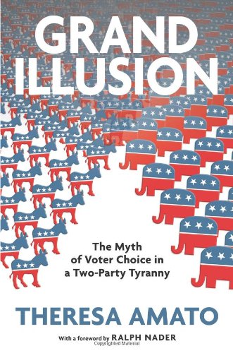 cover image Grand Illusion: The Myth of Voter Choice in a Two-Party Tyranny