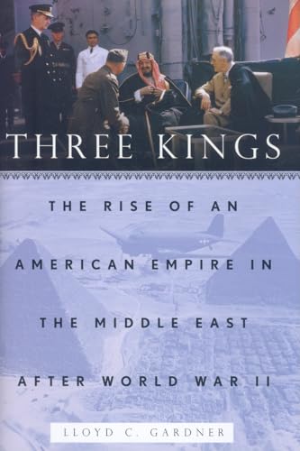 cover image Three Kings: The Rise of an American Empire in the Middle East After World War II