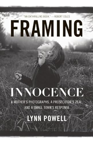 cover image Framing Innocence: A Mother's Photographs, a Prosecutor's Zeal, and a Small Town's Response
