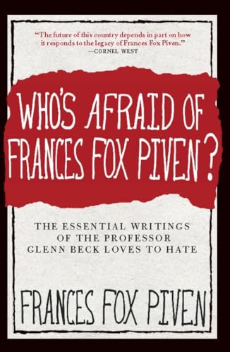 cover image Who’s Afraid of Frances Fox Piven? The Essential Writings of the Professor Glenn Beck Loves to Hate