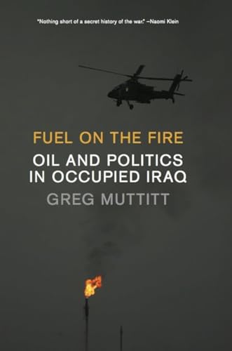 cover image Fuel on the Fire: 
Oil and Politics in Occupied Iraq