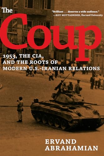 cover image The Coup: 1953, the CIA, and the Roots of Modern U.S.-Iranian Relations