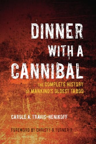 cover image Dinner with a Cannibal: The Complete History of Mankind's Oldest Taboo