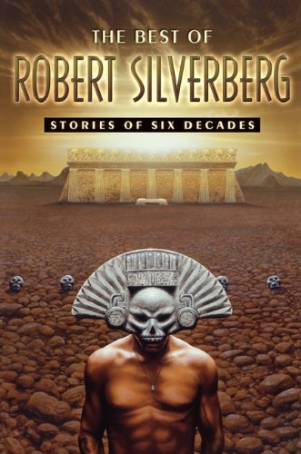 cover image The Best of Robert Silverberg: 
Stories of Six Decades