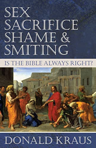 cover image Sex, Sacrifice, Shame, & Smiting: Is the Bible Always Right?