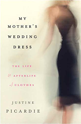 cover image My Mother's Wedding Dress: The Life and Afterlife of Clothes