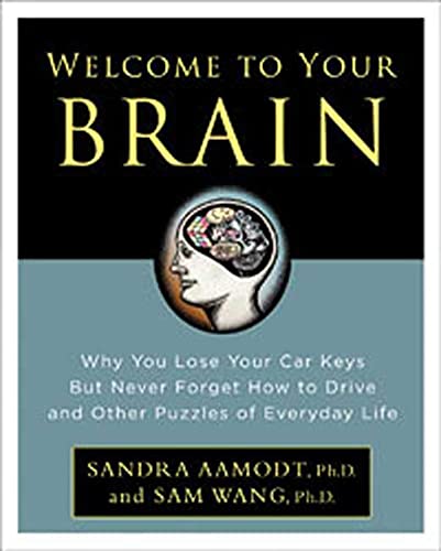 cover image Welcome to Your Brain: Why You Forget Your Car Keys but Never Forget How to Drive and Other Puzzles of Everyday Life