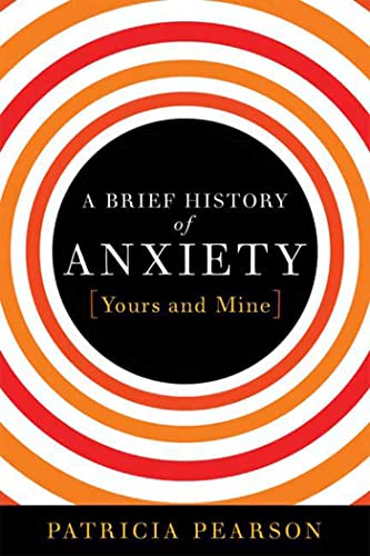 cover image A Brief History of Anxiety: Yours and Mine