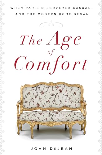 cover image The Age of Comfort: When Paris Discovered Casual—and the Modern Home Began