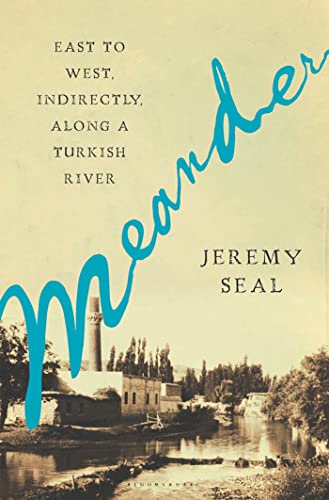 cover image Meander: East to West, Indirectly, Along a Turkish River