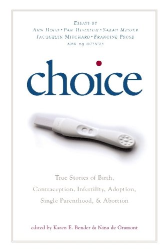 cover image Choice: True Stories of Birth, Contraception, Infertility, Adoption, Single Parenthood, and Abortion
