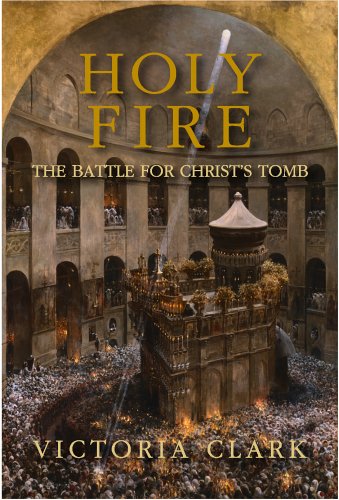 cover image Holy Fire: The Battle for Christ's Tomb