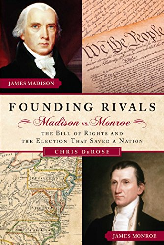 cover image Founding Rivals: Madison vs. Monroe, the Bill of Rights, and the Election That Saved a Nation