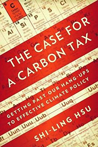 cover image The Case for a Carbon Tax: Getting Past Our Hang-Ups to Effective Climate Policy