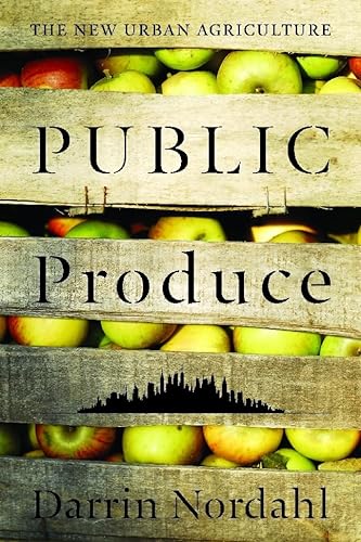 cover image Public Produce: The New Urban Agriculture