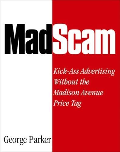 cover image MadScam: Kick-Ass Advertising Without the Madison Avenue Price Tag