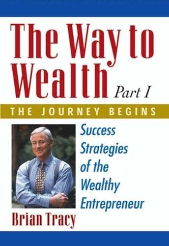 cover image The Way to Wealth: Part 1 the Journey Begins: Success Strategies of the Wealthy Entrepreneur