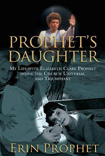 cover image Prophet's Daughter: My Life with Elizabeth Clare Prophet Inside the Church Universal and Triumphant