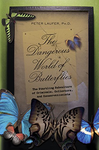 cover image The Dangerous World of Butterflies: The Startling Subculture of Criminals, Collectors, and Conservationists
