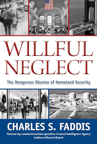 cover image Willful Neglect: The Dangerous Illusion of Homeland Security