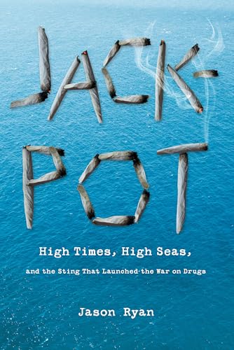 cover image Jackpot: High Times, High Seas, and the Sting That Launched the War on Drugs