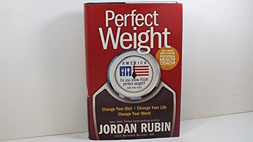 cover image Perfect Weight America: Change Your Diet, Change Your Life, Change Your World