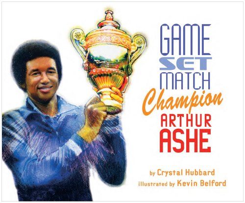 cover image Game, Set, Match, Champion Arthur Ashe