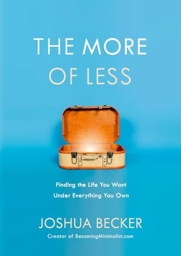 cover image The More of Less: Finding the Life You Want Under Everything You Own