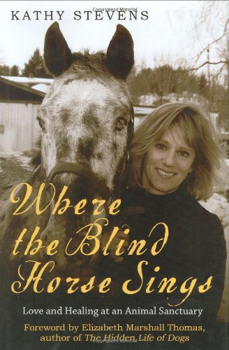 cover image Where the Blind Horse Sings: Love and Healing at an Animal Sanctuary