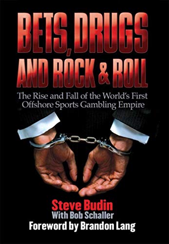 cover image Bets, Drugs, and Rock & Roll: The Rise and Fall of the World's First Offshore Sports Gambling Empire