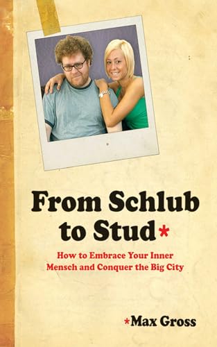 cover image From Schlub to Stud: How to Embrace Your Inner Mensch and Conquer the Big City