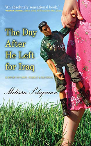 cover image The Day After He Left for Iraq: From Goodbye to Welcome Home