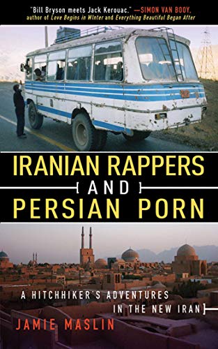 cover image Iranian Rappers and Persian Porn: A Hitchhiker's Adventures in the New Iran