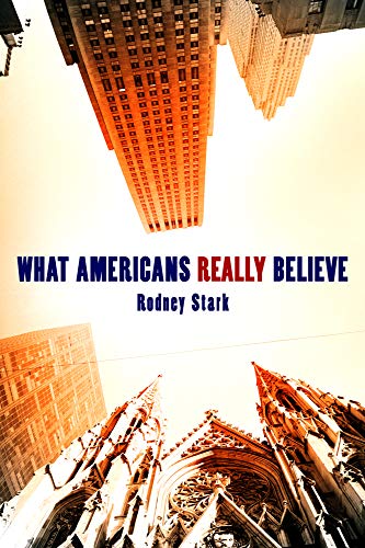 cover image What Americans Really Believe: New Findings from the Baylor Surveys of Religion