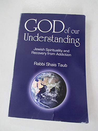 cover image God of Our Understanding: Jewish Spirituality and Recovery from Addiction