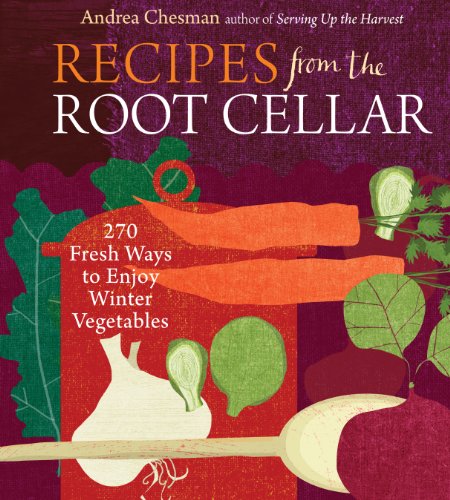 cover image Recipes From the Root Cellar: 270 Fresh Ways to Enjoy Winter Vegetables