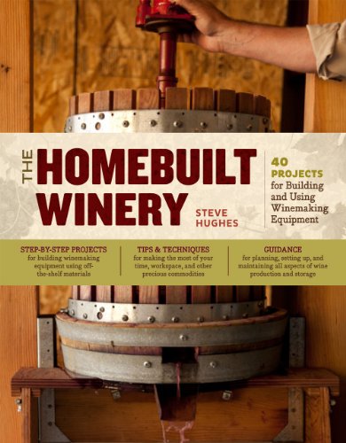 cover image The Homebuilt Winery: 
43 Projects for Building and 
Using Winemaking Equipment