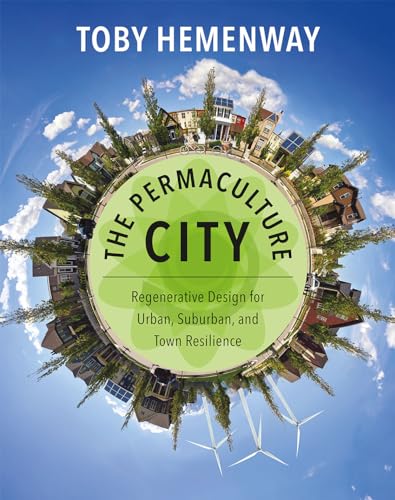 cover image The Permaculture City: Regenerative Design for Urban, Suburban, and Town Resilience