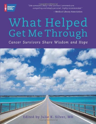 cover image What Helped Get Me Through: Cancer Survivors Share Wisdom and Hope