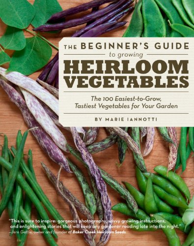 cover image The Beginner’s Guide to Heirloom Vegetables: 
The 100 Easiest-to-Grow, Tastiest Vegetables for Your Garden