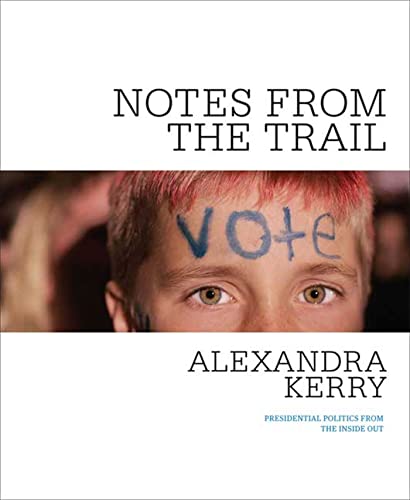 cover image Notes from the Trail: Presidential Politics from the Inside Out