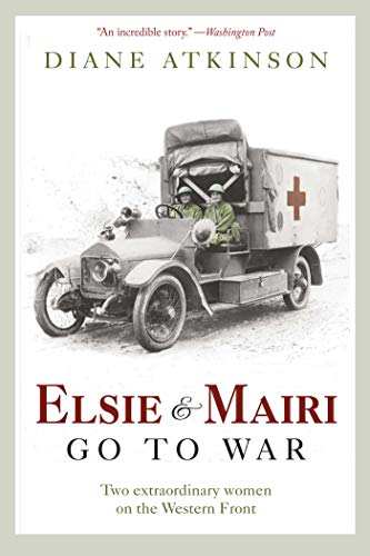 cover image Elsie and Mairi Go to War: Two Extraordinary Women on the Western Front