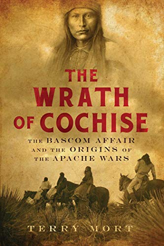 cover image The Wrath of Cochise: The Bascom Affair and the Origins of the Apache Wars