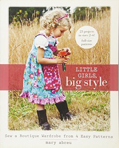 cover image Little Girls, Big Style: Sew a Boutique Wardrobe from 4 Easy Patterns