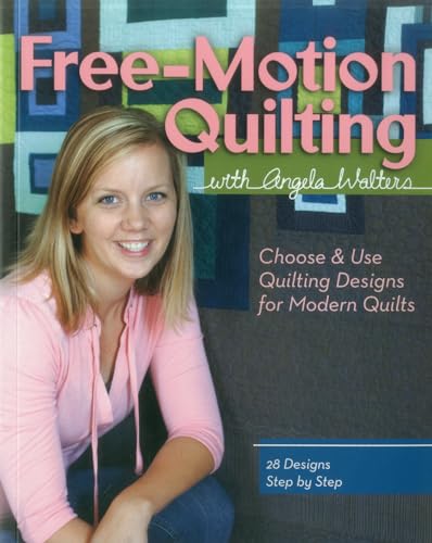 cover image Free-Motion Quilting with Angela Walters: Choose & Use Quilting Designs for Modern Quilts