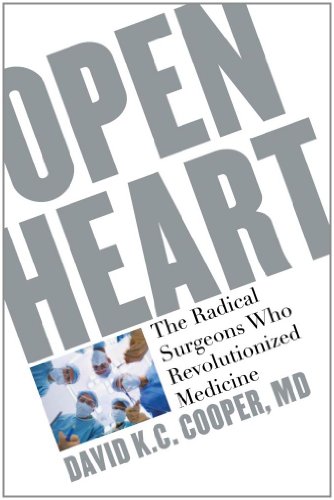cover image Open Heart: The Radical Surgeons Who Revolutionized Medicine