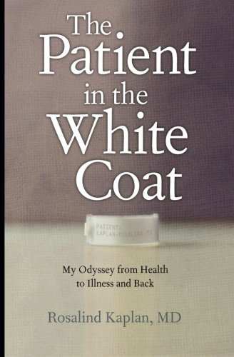 cover image The Patient in the White Coat: My Odyssey from Health to Illness and Back